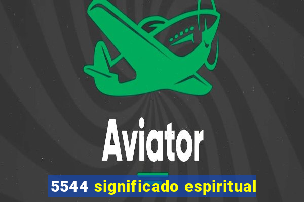 5544 significado espiritual